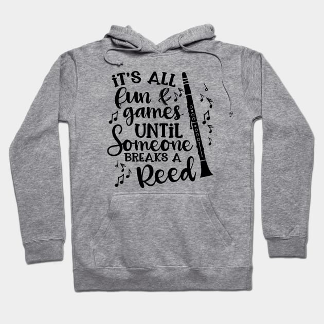 It's All Fun & Games Until Someone Breaks A Reed Clarinet Hoodie by GlimmerDesigns